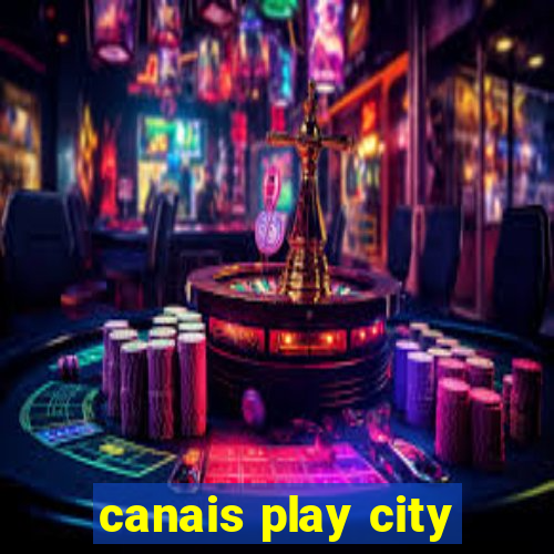 canais play city